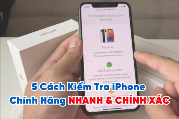 5 Cách Kiểm Tra iPhone Chính Hãng NHANH & CHÍNH XÁC