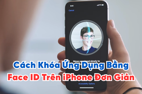 Cách Khóa Ứng Dụng Bằng Face ID Trên iPhone Đơn Giản Nhất 2025