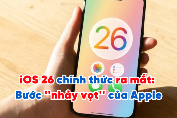 iOS 26 chính thức ra mắt: Bước ''nhảy vọt'' của Apple với hàng loạt tính năng mới
