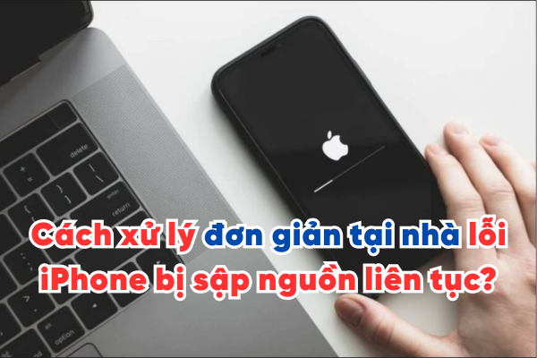 Cách xử lý đơn giản tại nhà lỗi iPhone bị sập nguồn liên tục?