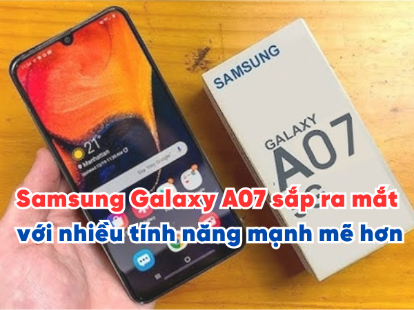 Tiết lộ Samsung Galaxy A07 sắp ra mắt với nhiều tính năng mạnh mẽ hơn