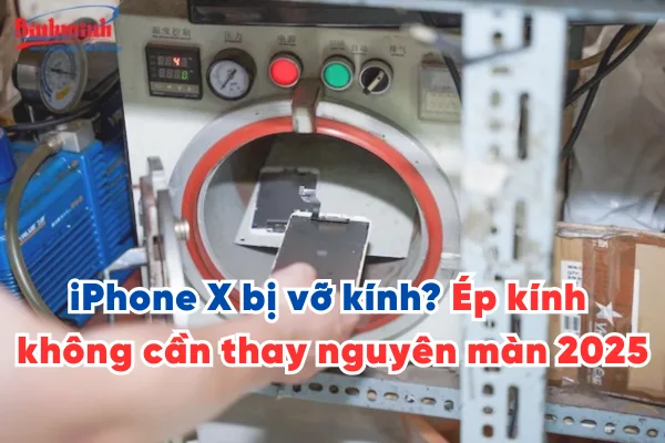 iPhone X bị vỡ kính? Ép kính iPhone X lấy ngay, không cần thay nguyên màn 2025