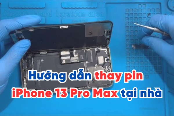 Hướng dẫn thay pin iPhone 13 Pro Max để máy khoẻ như mới