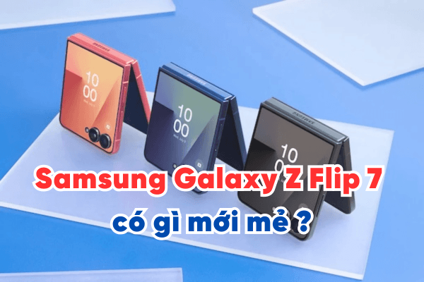 Samsung Galaxy Z Flip 7 có gì mới mẻ trong dàn máy gập nhà Samsung?