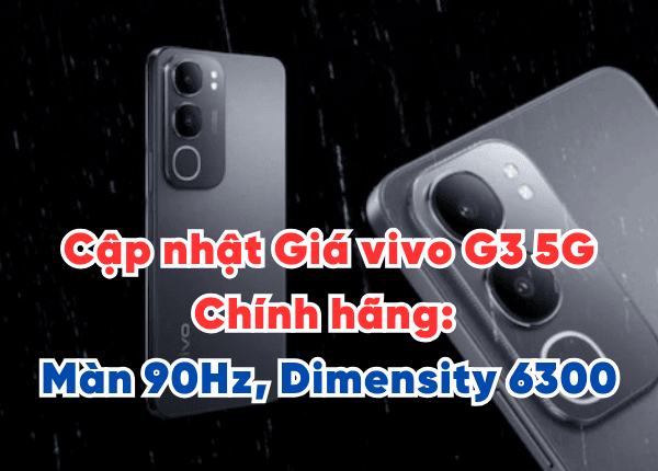 Cập nhật Giá vivo G3 5G Chính hãng: Màn 90Hz, Dimensity 6300 - Vivo g3 5g price in india ra mắt tại Việt Nam