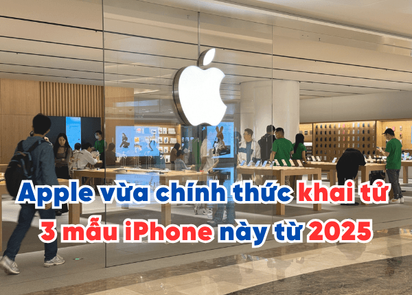 Những dòng iPhone bị khai tử trong năm 2025 - Lí giải nguyên nhân tại sao