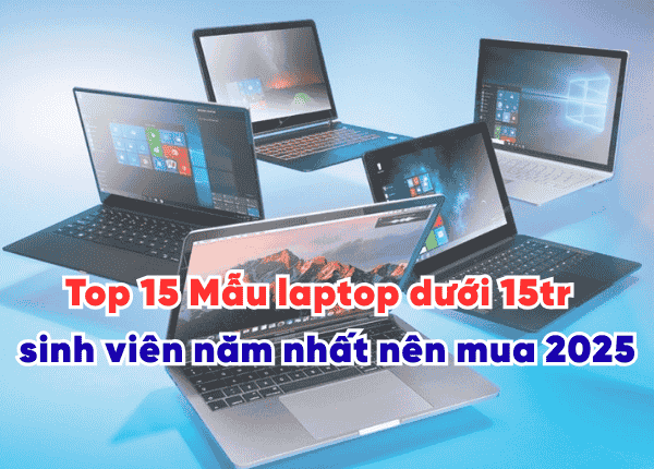 Mẫu laptop dưới 15tr cho sinh viên năm nhất