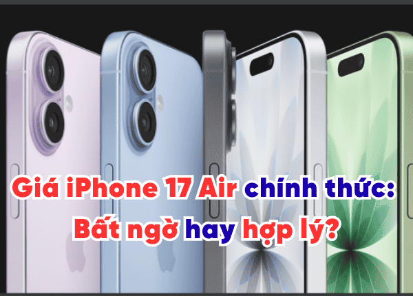iPhone 17 Air giá bao nhiêu khi được ra mắt tại thị trường Việt Nam