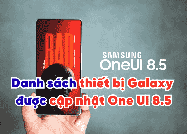 Danh sách thiết bị Galaxy được cập nhật One UI 8.5