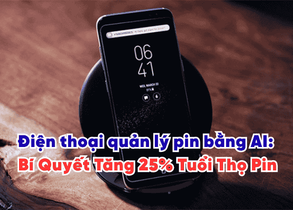 Điện thoại quản lý pin bằng AI: Bí Quyết Tăng 25% Tuổi Thọ Pin Điện Thoại Của Bạn