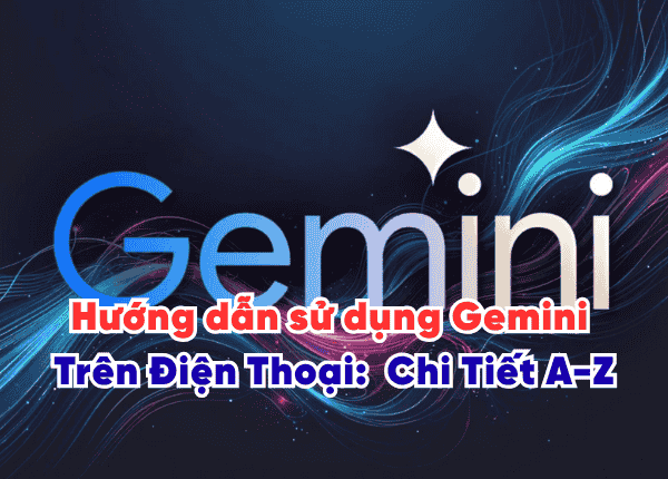 Hướng dẫn sử dụng Gemini Trên Điện Thoại: Thay Google Assistant Chi Tiết A-Z
