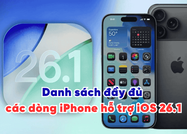 iOS 26.1 Hỗ Trợ iPhone Nào? Danh Sách Đầy Đủ & Tính Năng AI Tiếng Việt
