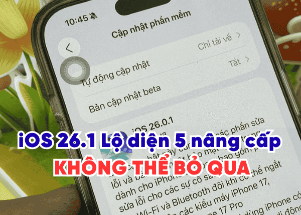 iOS 26.1 tính năng mới nhất: Apple Intelligence Tiếng Việt, Lộ diện 5 nâng cấp KHÔNG THỂ BỎ QUA