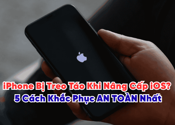 iPhone Bị Treo Táo Khi Nâng Cấp iOS? 5 Cách Khắc Phục AN TOÀN Nhất