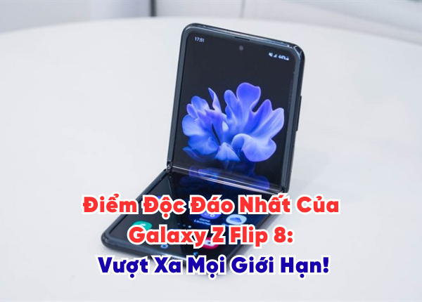 Điểm Độc Đáo Nhất Của Galaxy Z Flip 8