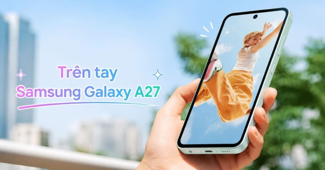Điện thoại Samsung Galaxy A27 5G 6/128GB Mới Ra Mắt 2026