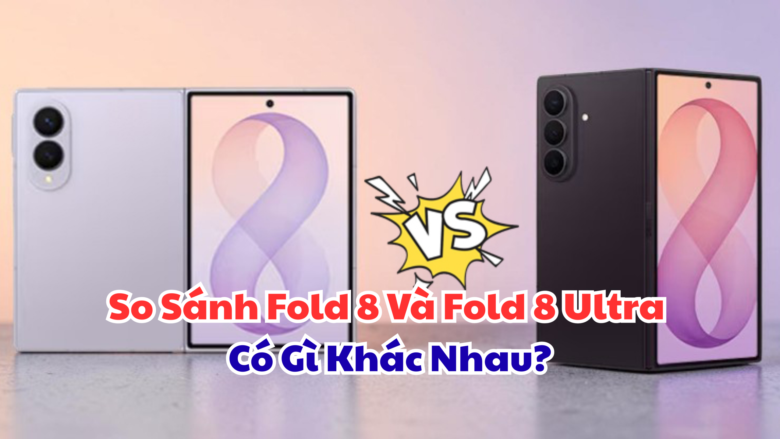 So Sánh Fold 8 Và Fold 8 Ultra Có Gì Khác Nhau?