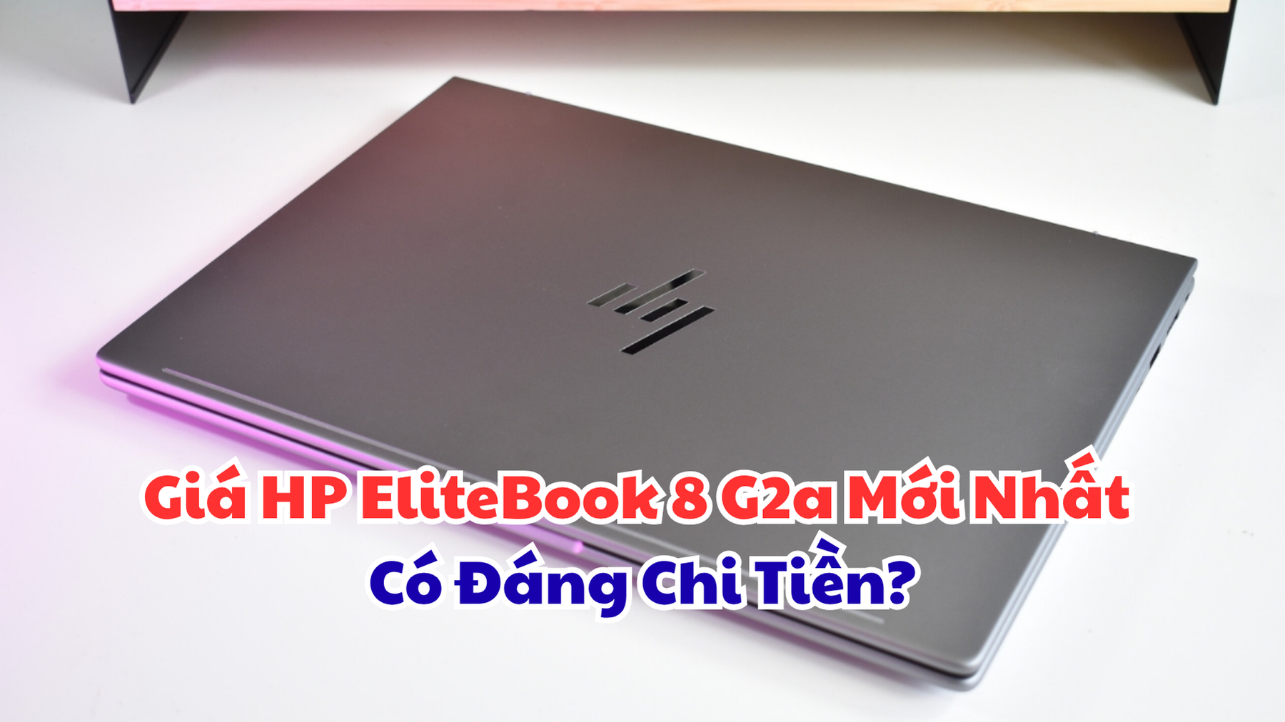 Giá HP EliteBook 8 G2a Mới Nhất: Có Đáng Chi Tiền?