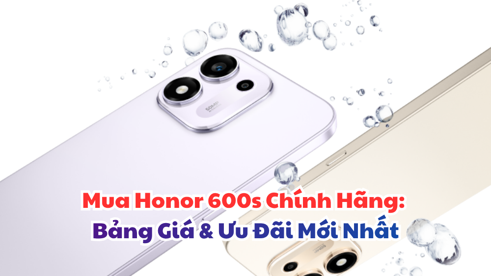Mua Honor 600s Chính Hãng Bảng Giá & Ưu Đãi Mới Nhất