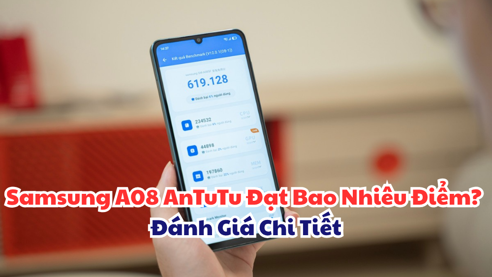 Samsung A08 AnTuTu Đạt Bao Nhiêu Điểm? Đánh Giá Chi Tiết
