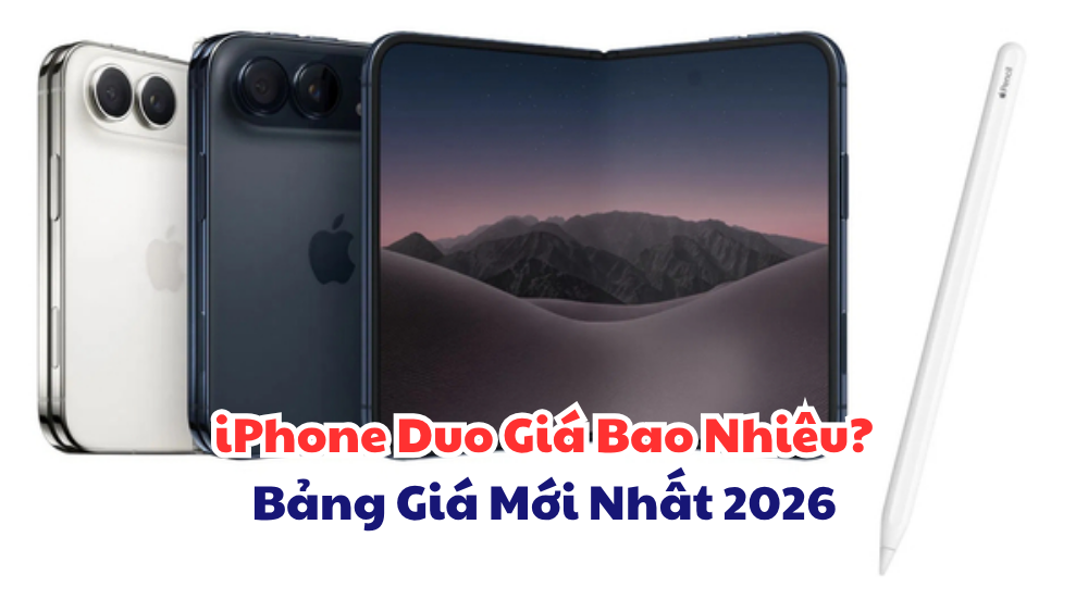 iPhone Duo Giá Bao Nhiêu? Bảng Giá Mới Nhất 2026